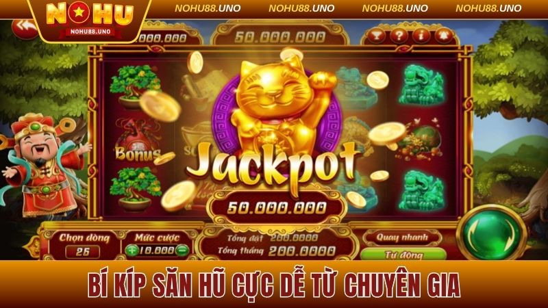 Bí kíp săn hũ cực dễ từ chuyên gia