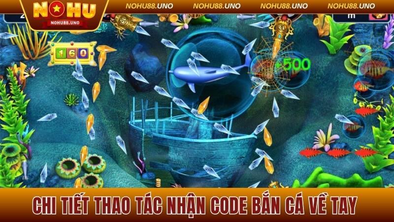 Chi tiết thao tác nhận code bắn cá về tay