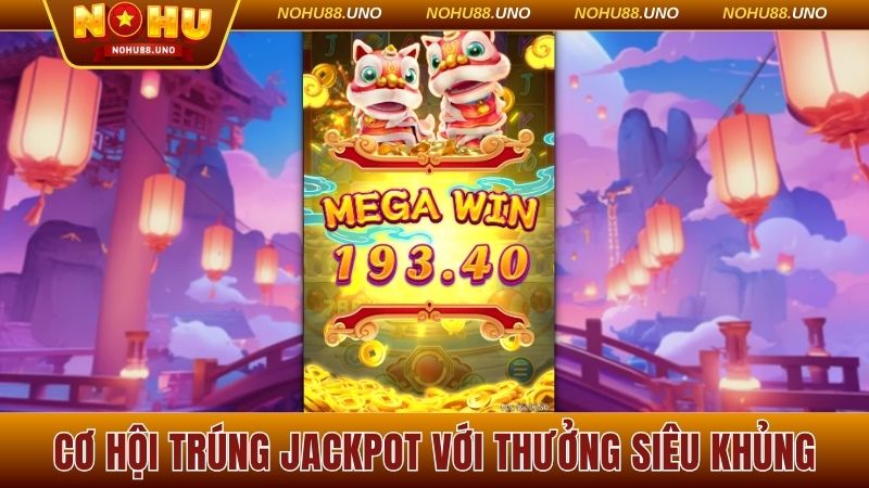 Cơ hội trúng Jackpot với thưởng siêu khủng