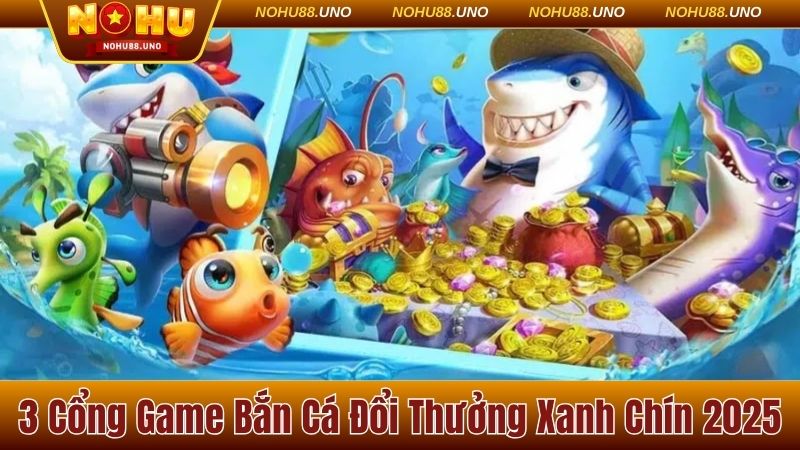 cổng game bắn cá đổi thưởng
