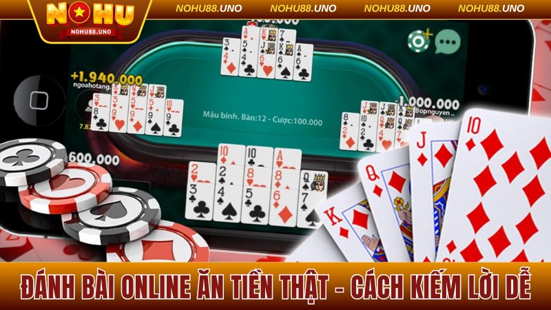Đánh bài online ăn tiền thật