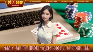 Game bài đổi thưởng tặng code