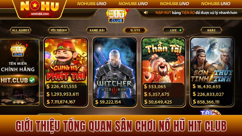 Giới thiệu tổng quan sân chơi nổ hũ Hit Club