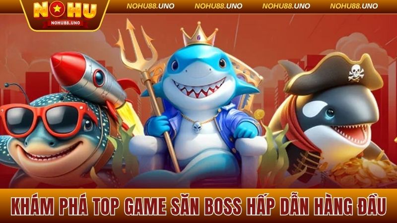 Khám phá top game săn boss hấp dẫn hàng đầu
