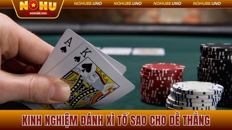Kinh nghiệm đánh Xì Tố sao cho dễ thắng