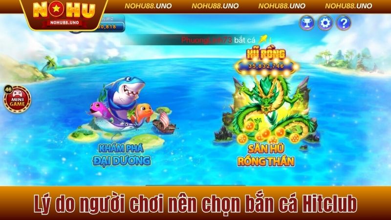 Lý do người chơi nên chọn bắn cá Hitclub